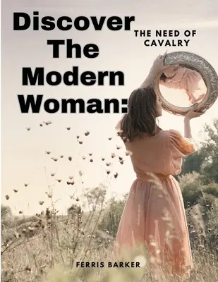 Objavte modernú ženu: Potreba kavalérie - Discover The Modern Woman: The Need of Cavalry