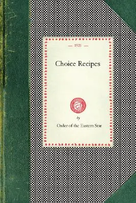 Vybrané recepty (Rád Východnej hviezdy) - Choice Recipes (Order of Eastern Star)