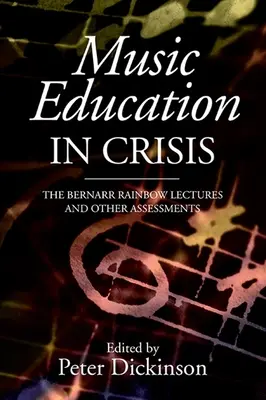 Hudobné vzdelávanie v kríze: Dúhové prednášky Bernarra a iné hodnotenia - Music Education in Crisis: The Bernarr Rainbow Lectures and Other Assessments