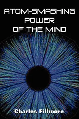 Rozbíjajúca sila mysle - Atom-Smashing Power of Mind