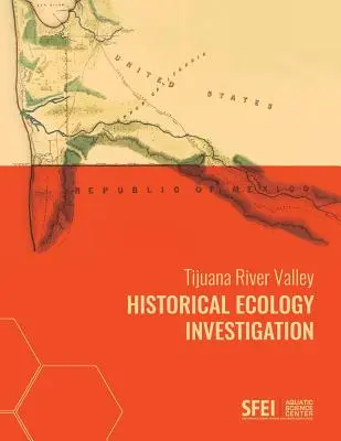 Historický ekologický výskum údolia rieky Tijuana - Tijuana River Valley Historical Ecology Investigation