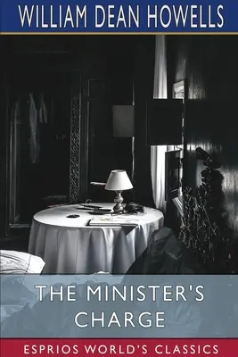 Ministerský poplatok (Esprios Classics): Alebo učňovská prax Lemuela Barkera (Esprios (Classics): Príbehy zo života - The Minister's Charge (Esprios Classics): Or the Apprenticeship of Lemuel Barker