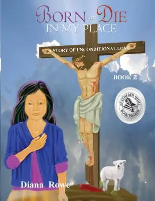 Narodil som sa, aby som zomrel na svojom mieste: Príbeh o bezpodmienečnej láske - Born to Die in My Place: A Story of Unconditional Love