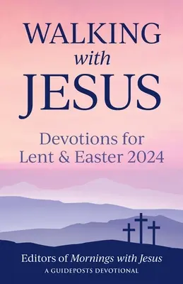 Kráčanie s Ježišom: Devotions for Lent & Easter 2024 (Pobožnosti na pôst a Veľkú noc 2024) - Walking with Jesus: Devotions for Lent & Easter 2024