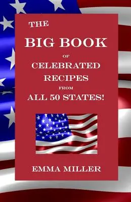 Veľká kniha slávnostných receptov zo všetkých 50 štátov! - The Big Book of Celebrated Recipes from All 50 States!