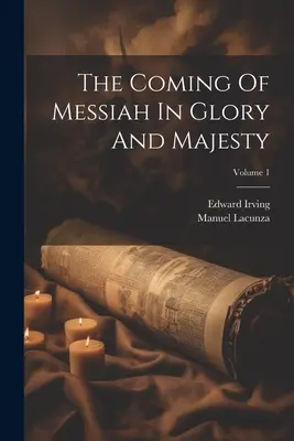 Príchod Mesiáša v sláve a majestáte; 1. zväzok - The Coming Of Messiah In Glory And Majesty; Volume 1