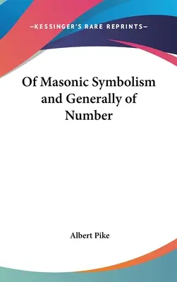 O slobodomurárskej symbolike a všeobecne o čísle - Of Masonic Symbolism and Generally of Number