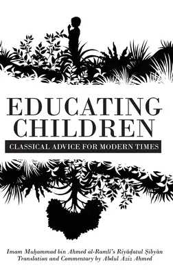 Výchova detí: Rijátul Ṣibyān imáma Ramlího: Klasické rady pre modernú dobu - Educating Children: Classical Advice for Modern Times based on Imam Ramlī's Riyāḍatul Ṣibyān