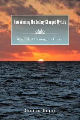 Ako výhra v lotérii zmenila môj život Windfall: Požehnanie alebo prekliatie? - How Winning the Lottery Changed My Life Windfall: A Blessing or a Curse?