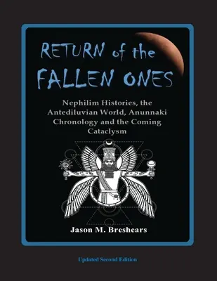 Návrat padlých: Chronológia Anunnaki a nadchádzajúca kataklizma - Return of the Fallen Ones: Nephilim Histories, the Antediluvian World, Anunnaki Chronology and the Coming Cataclysm