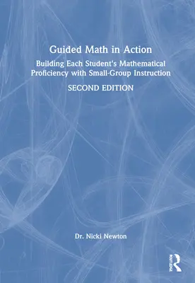 Riadená matematika v akcii: Budovanie matematických schopností každého žiaka pomocou výučby v malých skupinách - Guided Math in Action: Building Each Student's Mathematical Proficiency with Small-Group Instruction