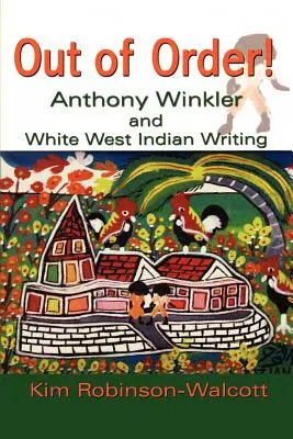 Out of Order! Anthony Winkler a biela západoindická spisba - Out of Order!: Anthony Winkler and White West Indian Writing