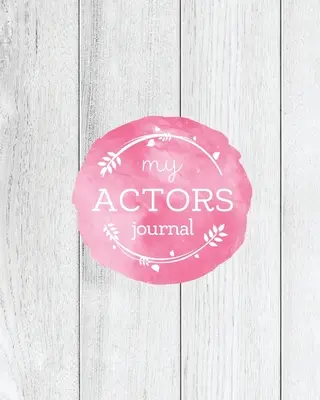 Denník pre hercov: Zápisník na konkurz, podnety a prázdne linajkované poznámky na písanie, konkurzy na divadelné predstavenie, darček, denník - Actors Journal: Audition Notebook, Prompts & Blank Lined Notes To Write, Theater Performance Auditions, Gift, Diary Log Book
