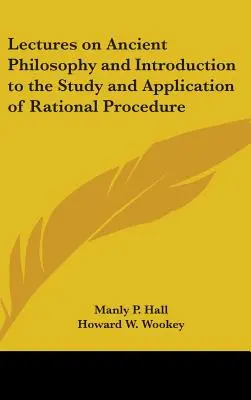 Prednášky o antickej filozofii a úvod do štúdia a uplatňovania racionálneho postupu - Lectures on Ancient Philosophy and Introduction to the Study and Application of Rational Procedure