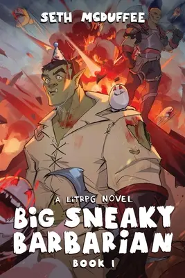 Veľký zákerný barbar: A LitRPG Novel: A LitRPG Novel: A LitRPG Novel: A LitRPG Novel - Big Sneaky Barbarian: A LitRPG Novel