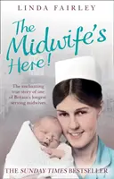 Pôrodná asistentka je tu! Očarujúci skutočný príbeh jednej z najdlhšie slúžiacich britských pôrodných asistentiek - The Midwife's Here!: The Enchanting True Story of One of Britain's Longest Serving Midwives