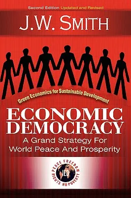 Ekonomická demokracia: Veľká stratégia pre svetový mier a prosperitu - Economic Democracy: A Grand Strategy for World Peace and Prosperity