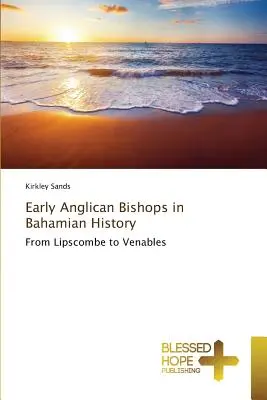 Prví anglikánski biskupi v bahamskej histórii - Early Anglican Bishops in Bahamian History