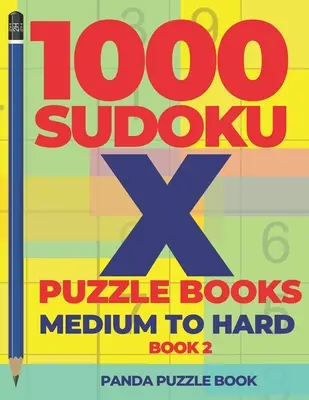 1000 Sudoku X Knihy hádaniek - Stredne ťažké až ťažké - Kniha 2: Sudoku variácie - Hry na mozog Sudoku - 1000 Sudoku X Puzzle Books - Medium To Hard - Book 2: Sudoku Variations - Brain Games Sudoku
