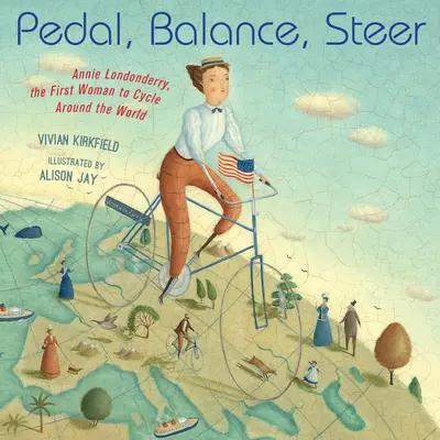 Šliapať, vyvažovať, riadiť: Annie Londonderry, prvá žena, ktorá na bicykli oboplávala svet - Pedal, Balance, Steer: Annie Londonderry, the First Woman to Cycle Around the World