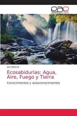Ecosabiduras: Vzduch, voda, oheň a zemeguľa (Agua, Aire, Fuego y Tierra) - Ecosabiduras: Agua, Aire, Fuego y Tierra