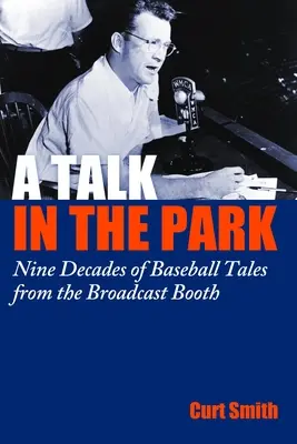 Rozhovor v parku: Sulkully: bejzbalové príbehy z vysielacej kabíny: deväť desaťročí - A Talk in the Park: Nine Decades of Baseball Tales from the Broadcast Booth
