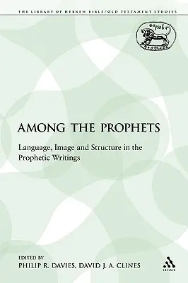 Medzi prorokmi: Jazyk, obraz a štruktúra v prorockých spisoch - Among the Prophets: Language, Image and Structure in the Prophetic Writings