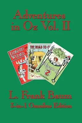 Dobrodružstvá v krajine Oz II. diel: Dorotka a čarodejník v krajine Oz, Cesta do krajiny Oz, Smaragdové mesto Oz - Adventures in Oz Vol. II: Dorothy and the Wizard in Oz, The Road to Oz, The Emerald City of Oz