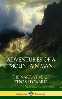 Dobrodružstvá horala: (Tvrdá väzba) - Adventures of a Mountain Man: The Narrative of Zenas Leonard (Hardcover)