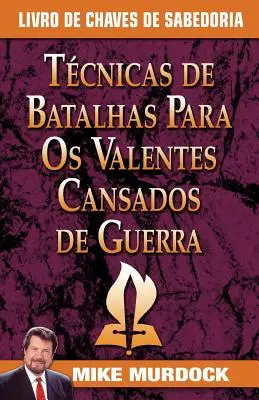 Tecnicas de Batalhas Para OS Valentes Cansados de Guerra/Bojové techniky pre vojnou unavených svätcov - Tecnicas de Batalhas Para OS Valentes Cansados de Guerra/Battle Techniques for War Weary Saints