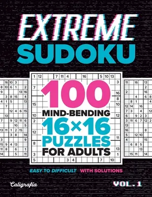 Extrémne sudoku: 100 hlavolamov 16x16 pre dospelých - Extreme Sudoku: 100 Mind-Bending 16x16 Puzzles for Adults