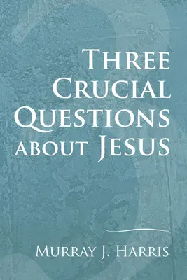 Tri zásadné otázky o Ježišovi - Three Crucial Questions about Jesus
