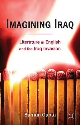 Predstavy o Iraku: Literatúra v angličtine a invázia do Iraku - Imagining Iraq: Literature in English and the Iraq Invasion