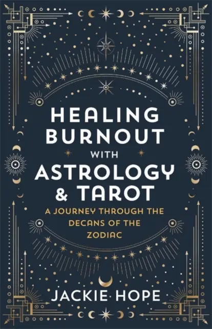 Liečenie vyhorenia pomocou astrológie a tarotu: Cesta dekanátmi zverokruhu - Healing Burnout with Astrology & Tarot - A Journey through the Decans of the Zodiac