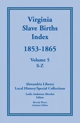 Index narodených otrokov vo Virgínii, 1853-1865, zväzok 5, S-Z - Virginia Slave Births Index, 1853-1865, Volume 5, S-Z