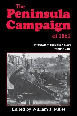 Kampaň na polostrove v roku 1862: Yorktown až sedem dní, zv. 1 - The Peninsula Campaign of 1862: Yorktown to the Seven Days, Vol. 1