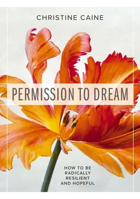 Povolenie snívať: Ako byť radikálne odolný a plný nádeje - Permission to Dream: How to Be Radically Resilient and Hopeful