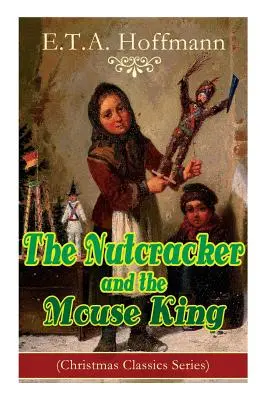 Luskáčik a myší kráľ (séria vianočnej klasiky): Fantasy klasika - The Nutcracker and the Mouse King (Christmas Classics Series): Fantasy Classic