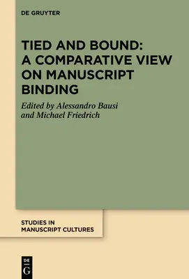 Zviazaný a spútaný: Porovnávací pohľad na viazanie rukopisov - Tied and Bound: A Comparative View on Manuscript Binding