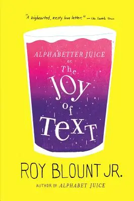 Abecedný džús: alebo radosť z textu - Alphabetter Juice: or, The Joy of Text