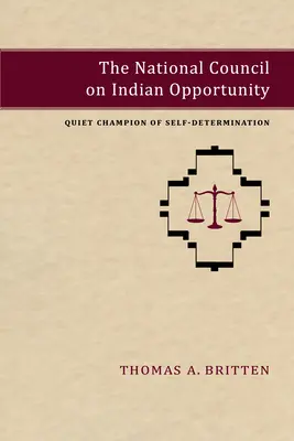 Národná rada pre indiánske príležitosti: Tichý šampión sebaurčenia - The National Council on Indian Opportunity: Quiet Champion of Self-Determination