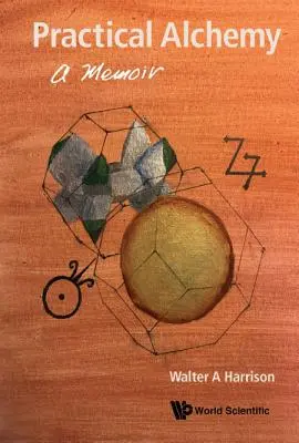 Praktická alchýmia: Memoáre - Practical Alchemy: A Memoir