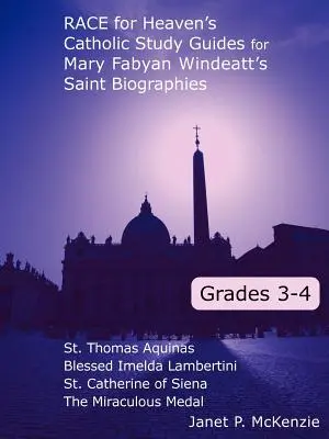 Race for Heaven's Catholic Study Guides for Mary Fabyan Windeatt's Saint Biographies (Katolícke študijné príručky k životopisom svätcov): 3. a 4. ročník - Race for Heaven's Catholic Study Guides for Mary Fabyan Windeatt's Saint Biographies: Grades 3 and 4