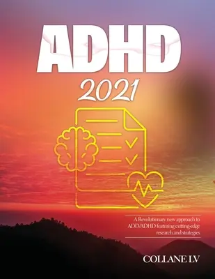 ADHD 2021: Revolučný nový prístup k ADD/ADHD, ktorý zahŕňa špičkový výskum a stratégie - ADHD 2021: A Revolutionary new approach to ADD/ADHD featuring cutting-edge research and strategies