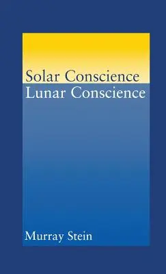 Slnečné svedomie Mesačné svedomie: Esej o psychologických základoch morálky, zákonnosti a zmyslu pre spravodlivosť - Solar Conscience Lunar Conscience: An Essay on the Psychological Foundations of Morality, Lawfulness, and the Sense of Justice