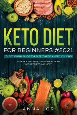 Keto diéta pre začiatočníkov #2021: 250 spoľahlivých, rýchlych a jednoduchých, chutných receptov na vyprážanie na vzduchu pre zaneprázdnených ľudí na ketogénnej diéte - Keto Diet for Beginners #2021: 250 Foolproof, Quick & Easy, Delectable Air Frying Recipes for Busy People on Ketogenic Diet