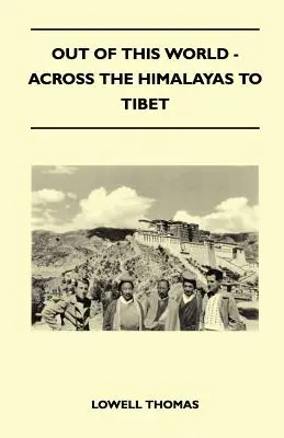 Z tohto sveta - Cez Himaláje do Tibetu - Out of This World - Across the Himalayas to Tibet