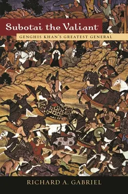Subotai udatný: Čingischánov najväčší generál - Subotai the Valiant: Genghis Khan's Greatest General