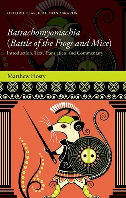 Batrachomyomachia (Bitka žiab a myší): Vydanie knihy: Úvod, text, preklad a komentár - Batrachomyomachia (Battle of the Frogs and Mice): Introduction, Text, Translation, and Commentary