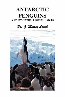 Antarktída tučniakov: Štúdia o ich sociálnych zvykoch - Antarctic Penguins: A Study of their Social Habits
